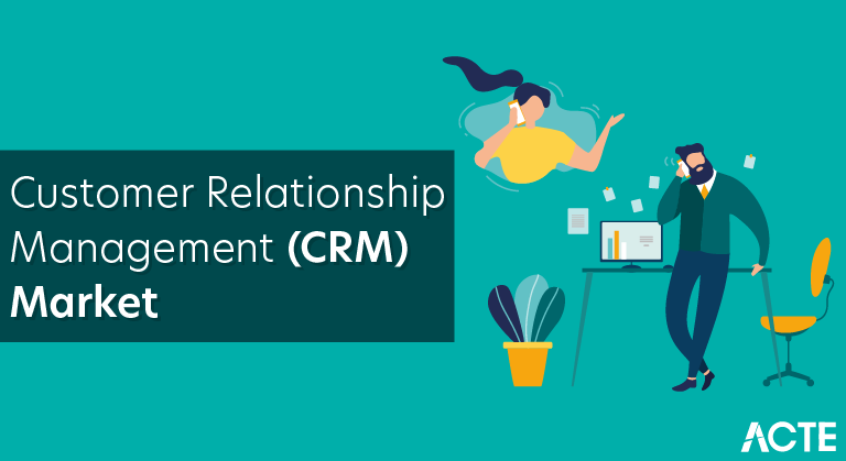 What Is Customer Relationship Management (CRM) Market