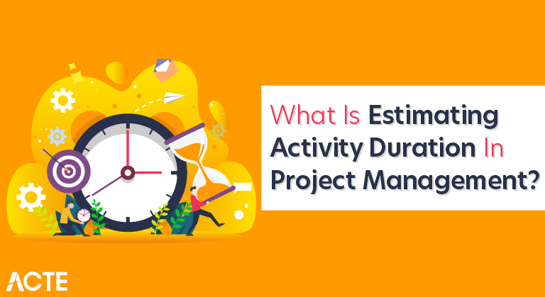What Is Estimating Activity Duration in Project Management