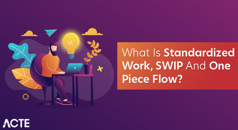 What Is Standardized Work, SWIP and One piece flow