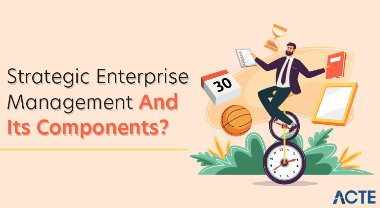 What Is Strategic Enterprise Management and its Components
