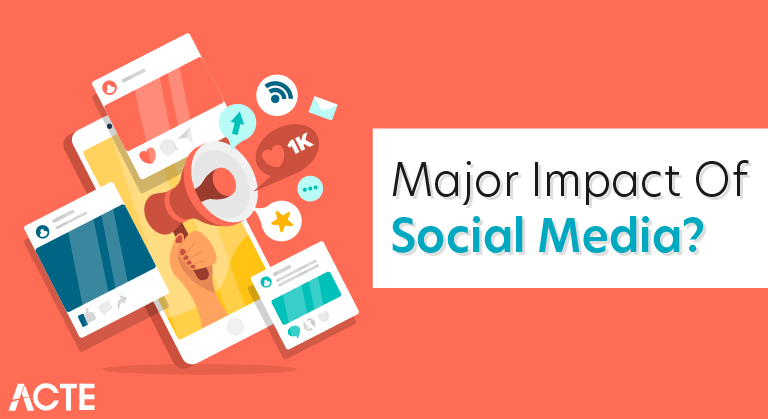 What Is the Major Impact of Social Media