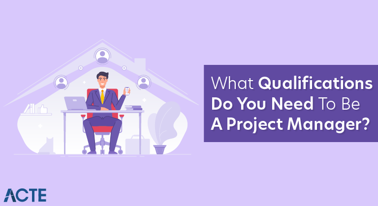 What Qualifications Do You Need to be a Project Manager