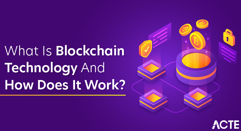 What is Blockchain Technology and How Does It Work