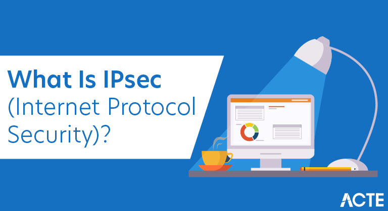 What is IPsec (Internet Protocol Security)