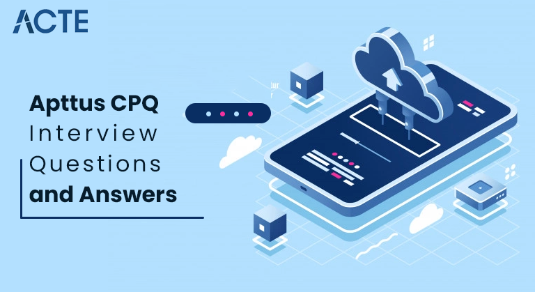 Apttus-CPQ-Interview-Questions-and-Answers-ACTE
