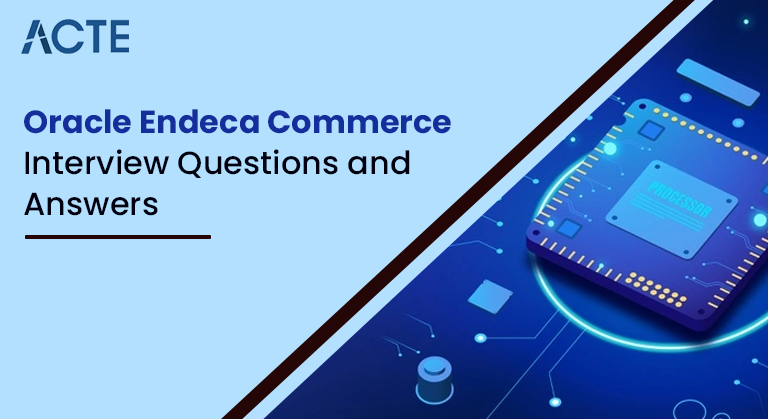 Oracle Endeca-Commerce-Interview-Questions-and-Answers-ACTE