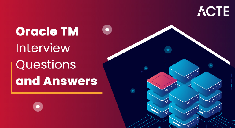 Oracle-TM-Interview-Questions-and-Answers-ACTE
