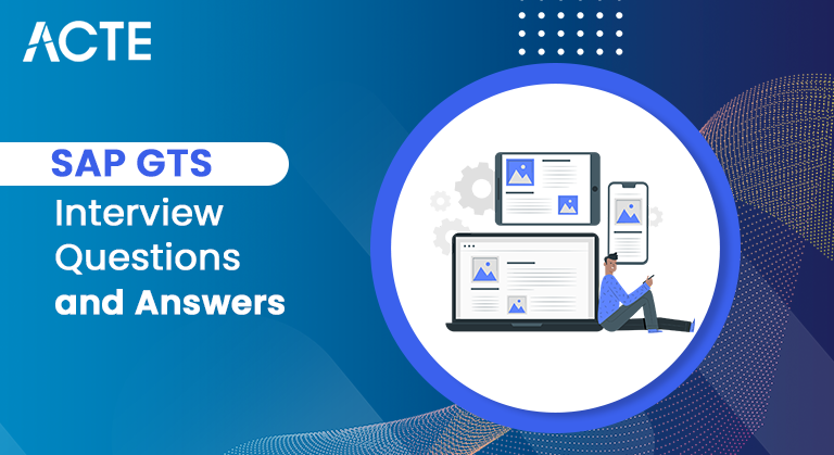 SAP-GTS-Interview Questions-and-Answers-ACTE