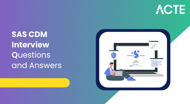 SAS-CDM-Interview Questions-and-Answers-ACTE