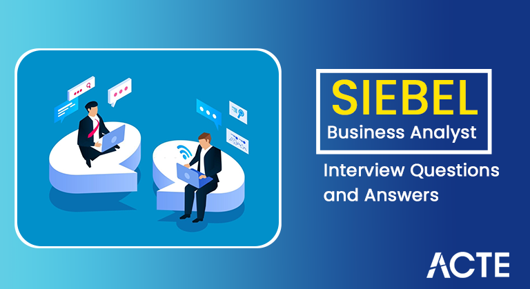 SIEBEL-Business-Analyst-Interview-Questions-and-Answers-ACTE