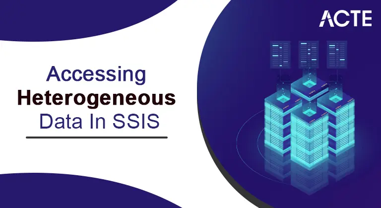 Accessing Heterogeneous Data In SSIS ACTE