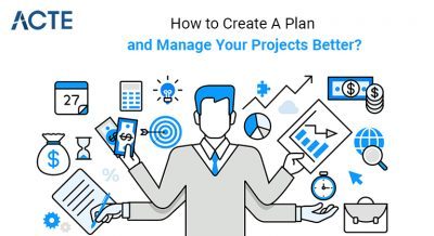 How to Create A Plan and Manage Your projects Better ACTE