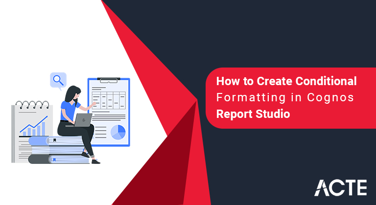 How-to-Create-Conditional-Formatting-in-Cognos-Report-Studio-ACTE