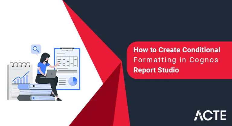 How-to-Create-Conditional-Formatting-in-Cognos-Report-Studio-ACTE