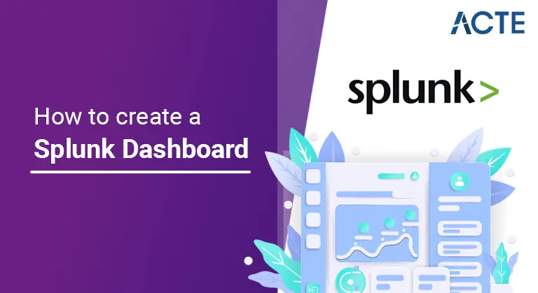How to create-a-Splunk-Dashboard-ACTE