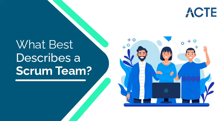 What-Best-Describes-a-Scrum-Team-ACTE