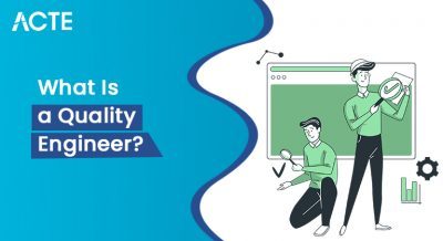 What-Is-a-Quality-Engineer_ACTE