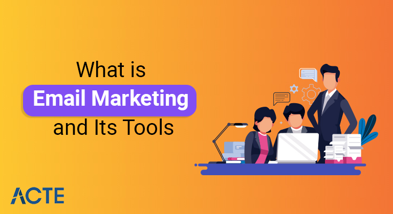 What is Email Marketing and Its Tools ACTE