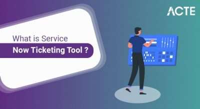 What-is-ServiceNow-Ticketing-Tool -ACTE