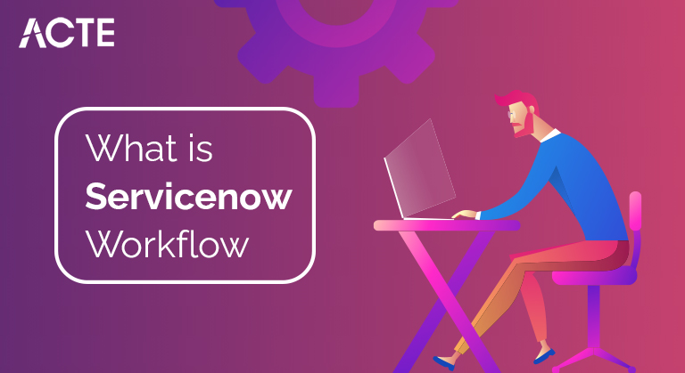 What-is-Servicenow-Workflow-ACTE