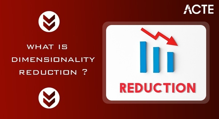 What is dimensionality reduction ACTE