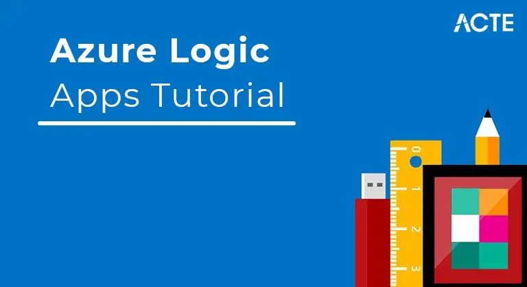 Azure Logic Apps Tutorial ACTE