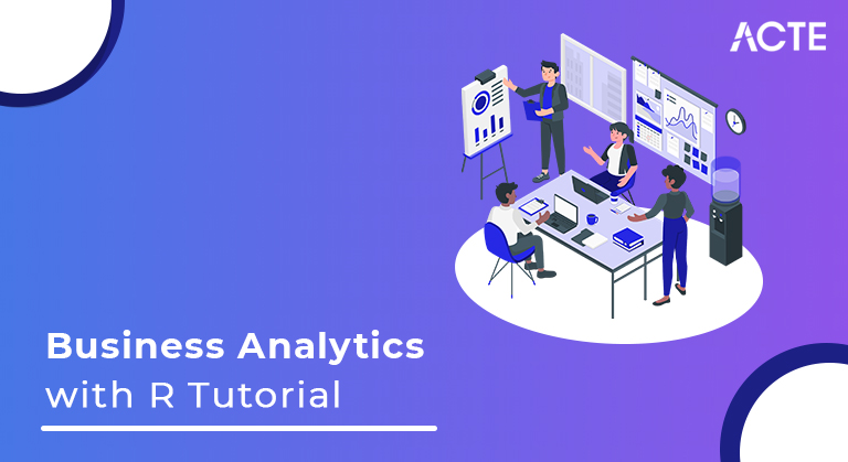 Business Analytics with R Tutorial ACTE
