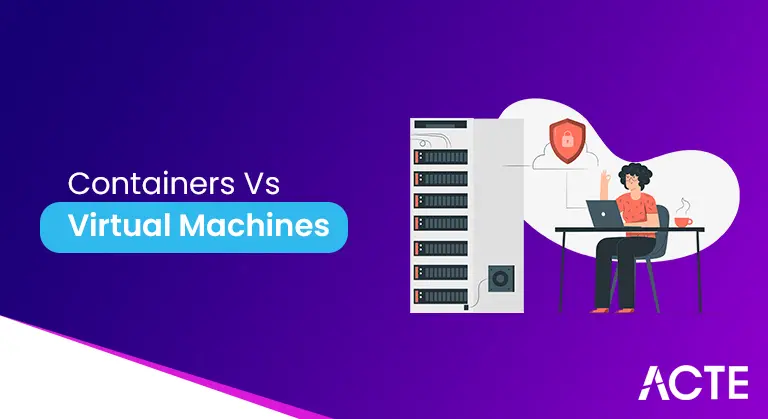 Containers Vs Virtual Machines article ACTE