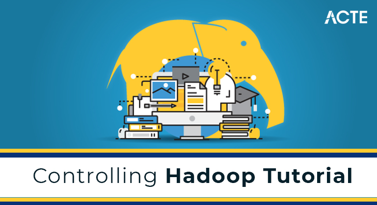 Controlling Hadoop Tutorial ACTE