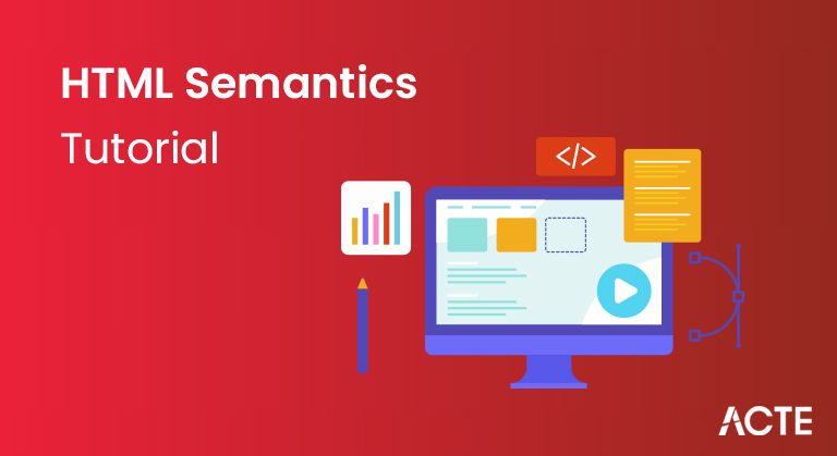 HTML Semantics Tutorial ACTE