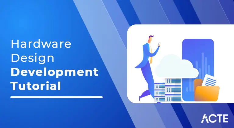 Hardware Design Development Tutorial ACTE