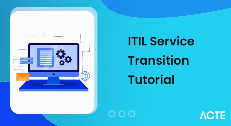 ITIL Service Transition Tutorial ACTE