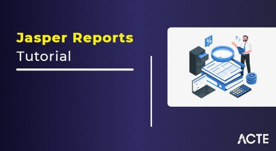 JasperReports Tutorial: Ultimate Guide to Learn [BEST & NEW] | Updated 2025