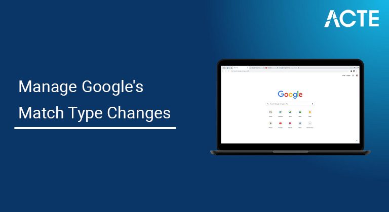 Manage Google's Match Type Changes article ACTE