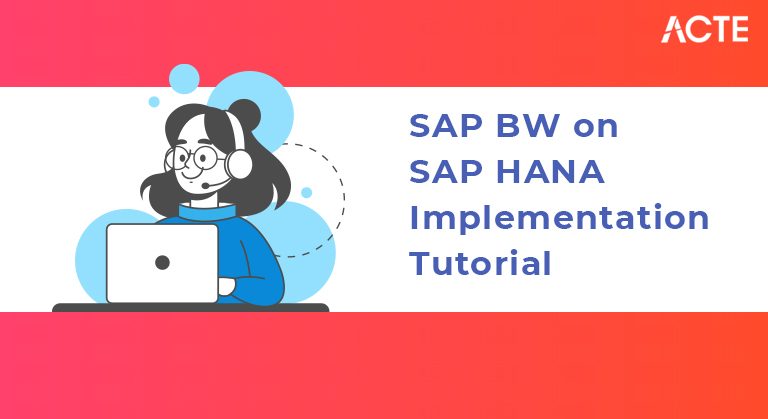 SAP BW on SAP HANA Implementation Tutorial ACTE