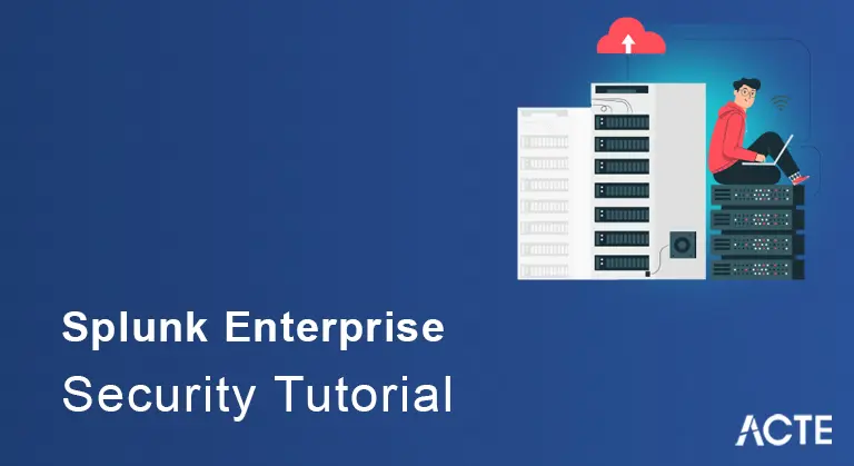 Splunk Enterprise Security Tutorial ACTE