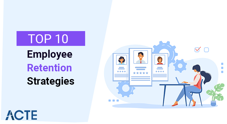 Top 10 Employee Retention Strategies articles ACTE