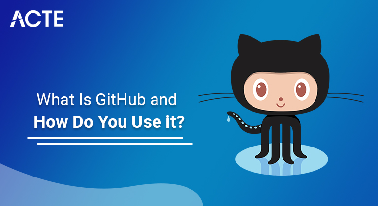 What Is GitHub and How Do You Use it article ACTE