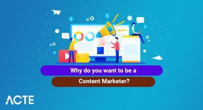 why do you want to be a content marketer article ACTE
