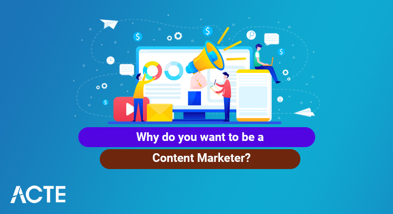 why do you want to be a content marketer article ACTE