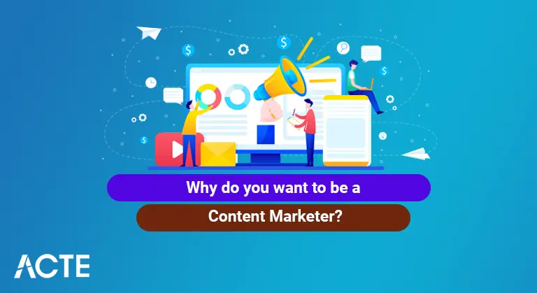 why do you want to be a content marketer article ACTE