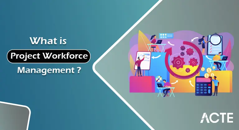 Project Workforce Management Tutorial ACTE