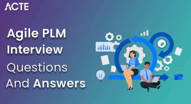 Agile PLM Interview Questions and Answers