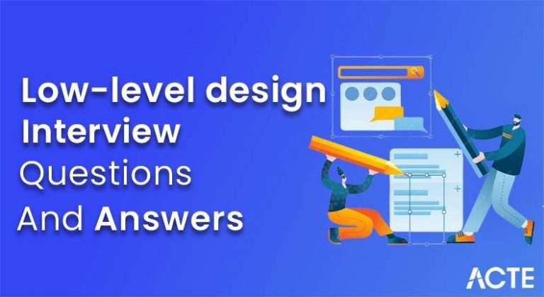 Top 50+ Low Level Design Interview Questions And Answers | Updated 2026