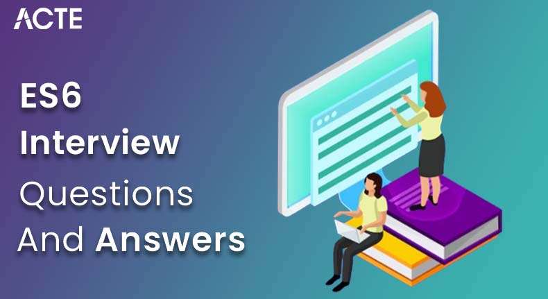 Top 50+ ES6 Interview Questions and Answers