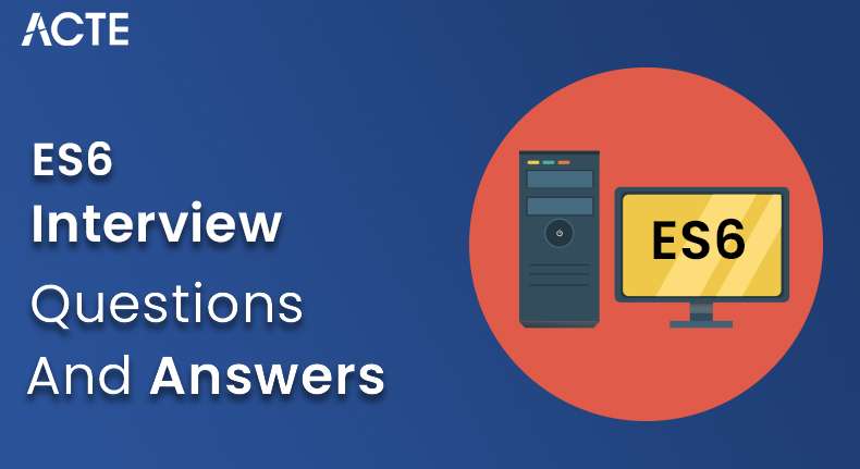 ES6 Interview Questions and Answers