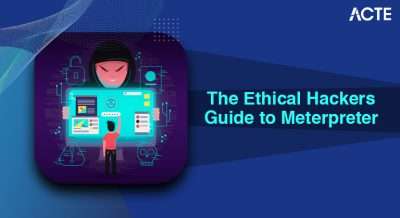 The Ethical Hackers Guide to Meterpreter Article
