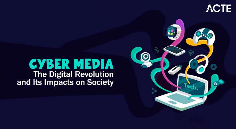 Cyber Media The Digital Revolution and Its Impacts on Society Article