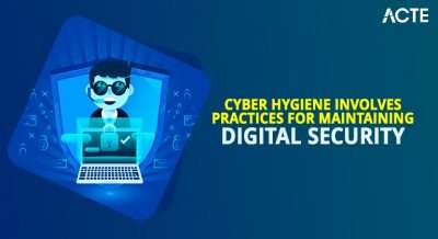Cyber Hygiene Involves Practices for Maintaining Digital Security - ACTE