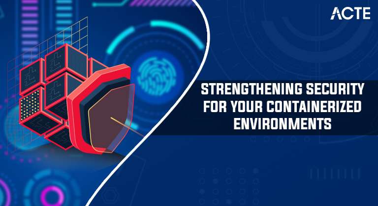 Strengthening Security for your Containerized Environments Article